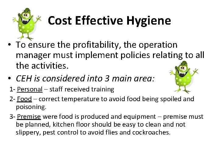 Cost Effective Hygiene • To ensure the profitability, the operation manager must implement policies