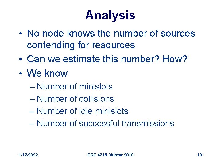 Analysis • No node knows the number of sources contending for resources • Can