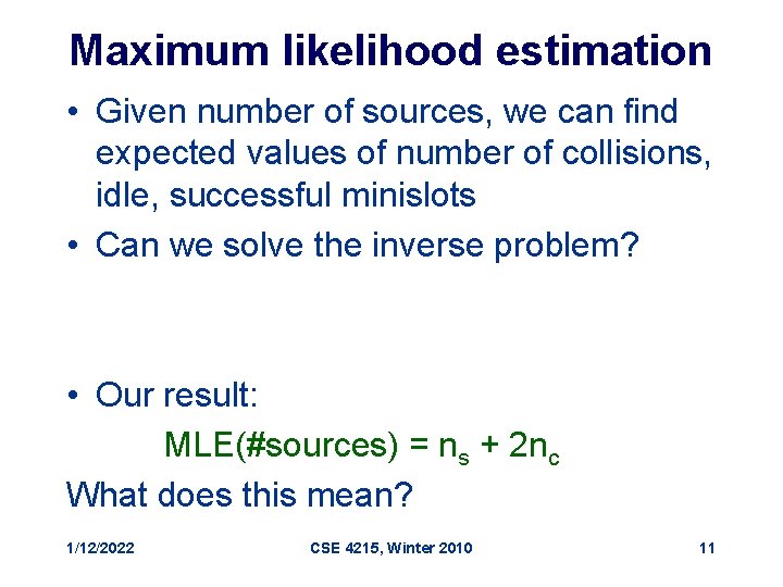 Maximum likelihood estimation • Given number of sources, we can find expected values of