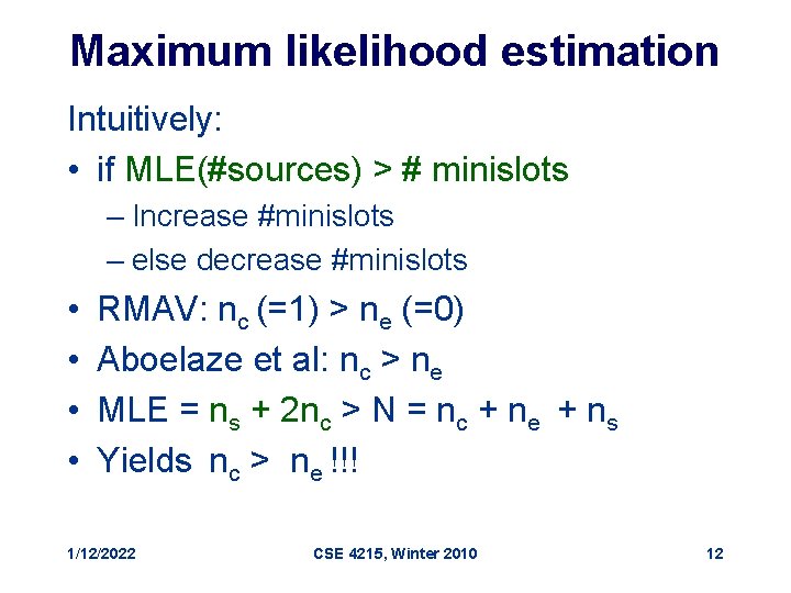 Maximum likelihood estimation Intuitively: • if MLE(#sources) > # minislots – Increase #minislots –