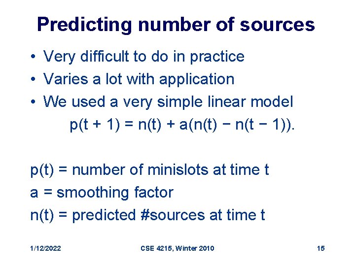 Predicting number of sources • Very difficult to do in practice • Varies a