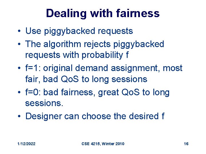 Dealing with fairness • Use piggybacked requests • The algorithm rejects piggybacked requests with