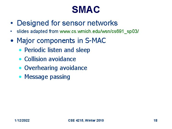 SMAC • Designed for sensor networks • slides adapted from www. cs. wmich. edu/wsn/cs