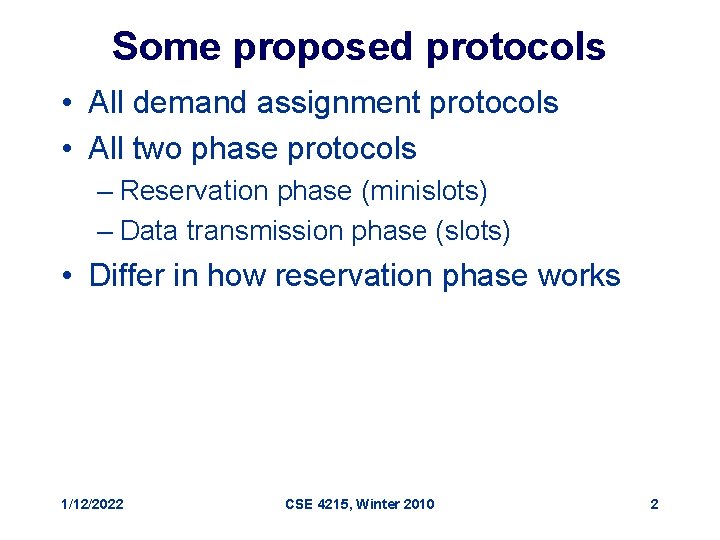Some proposed protocols • All demand assignment protocols • All two phase protocols –