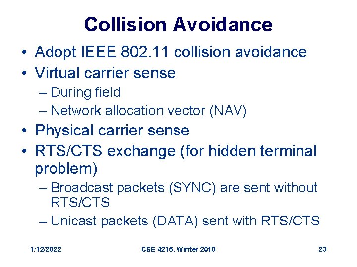 Collision Avoidance • Adopt IEEE 802. 11 collision avoidance • Virtual carrier sense –