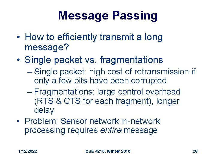 Message Passing • How to efficiently transmit a long message? • Single packet vs.