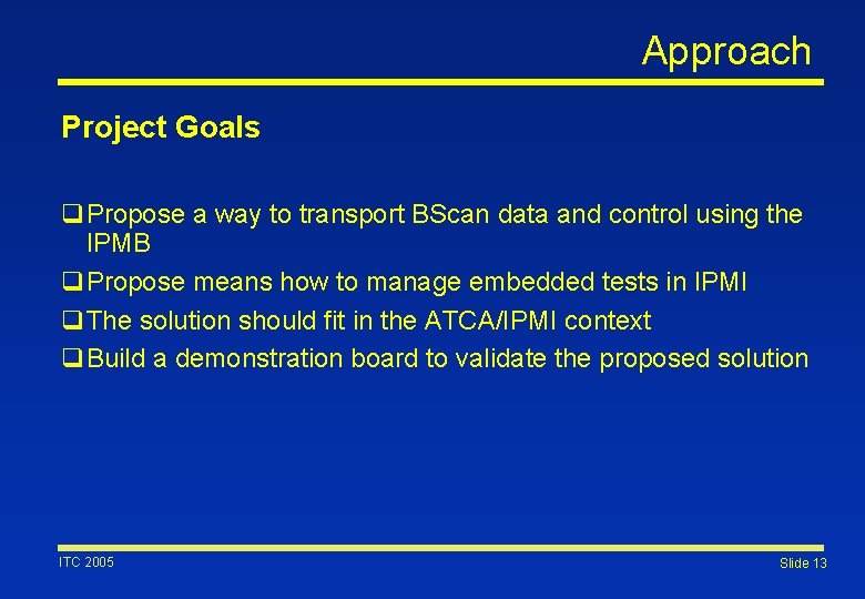 Approach Project Goals q. Propose a way to transport BScan data and control using