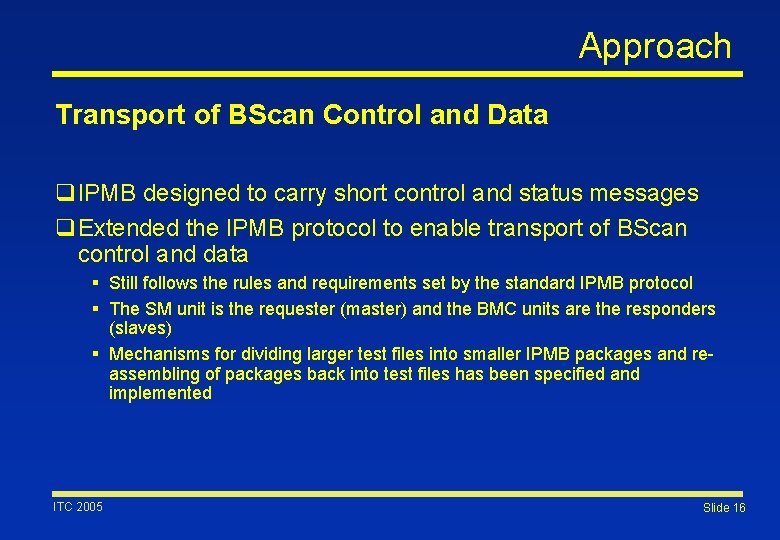 Approach Transport of BScan Control and Data q. IPMB designed to carry short control