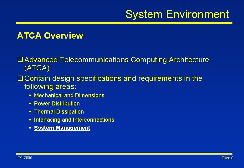 System Environment ATCA Overview q. Advanced Telecommunications Computing Architecture (ATCA) q. Contain design specifications