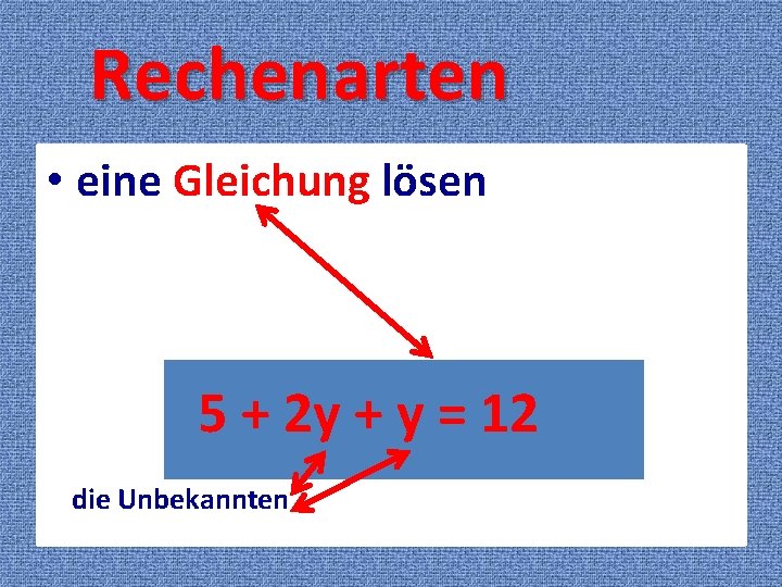 Rechenarten • eine das Addieren Gleichung lösen 3 + 2 = 5 die Summe