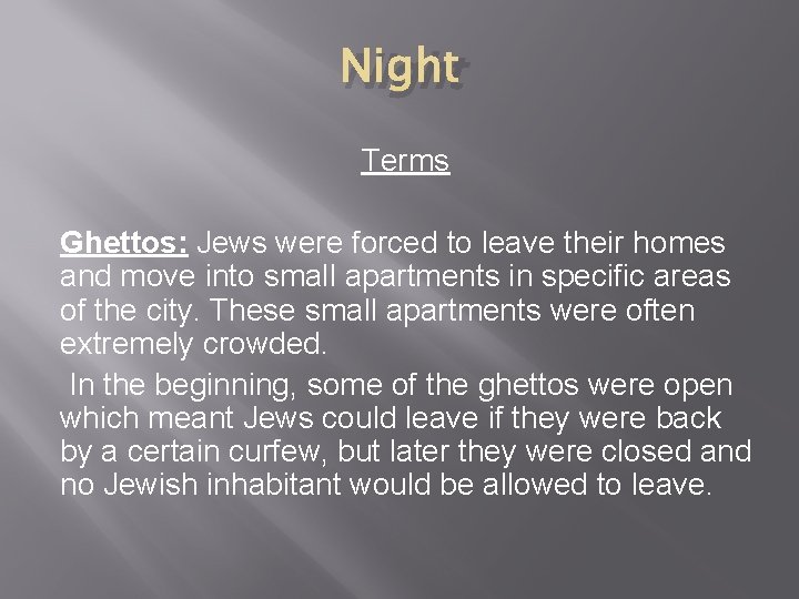 Night Terms Ghettos: Jews were forced to leave their homes and move into small