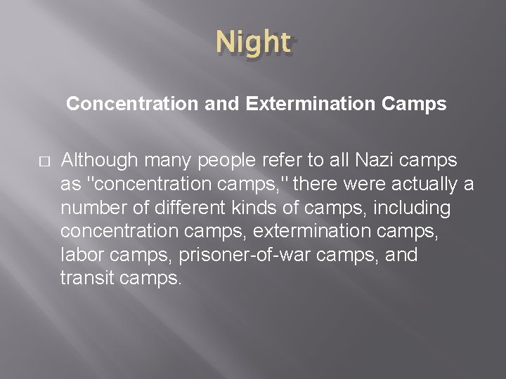 Night Concentration and Extermination Camps � Although many people refer to all Nazi camps