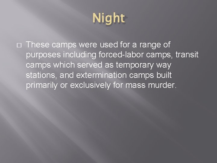 Night � These camps were used for a range of purposes including forced-labor camps,