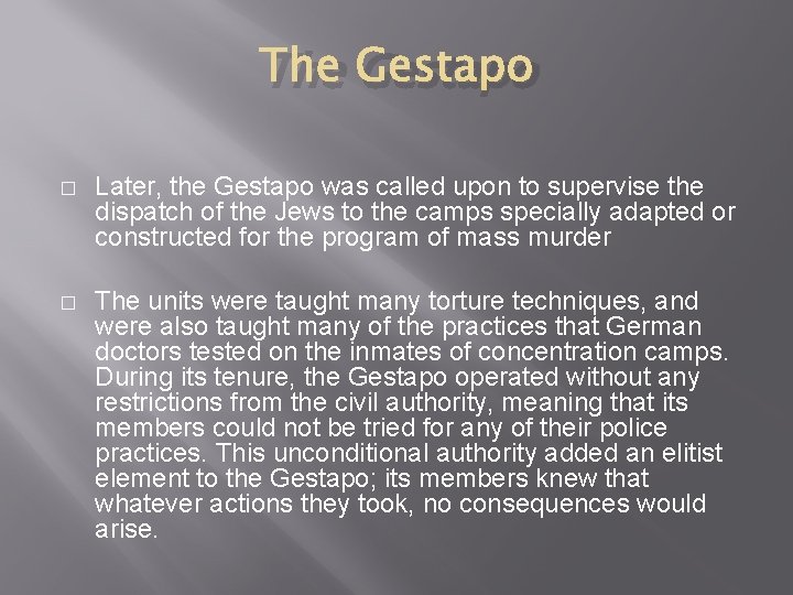 The Gestapo � Later, the Gestapo was called upon to supervise the dispatch of