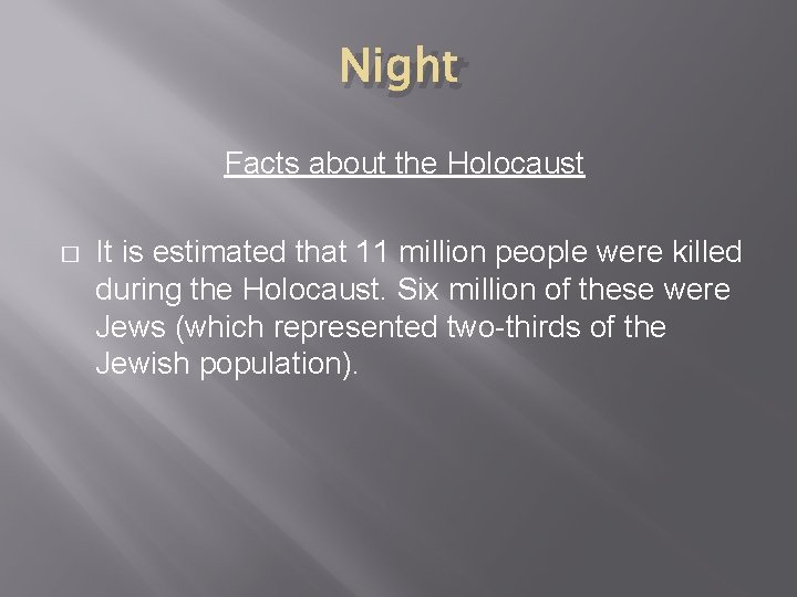 Night Facts about the Holocaust � It is estimated that 11 million people were