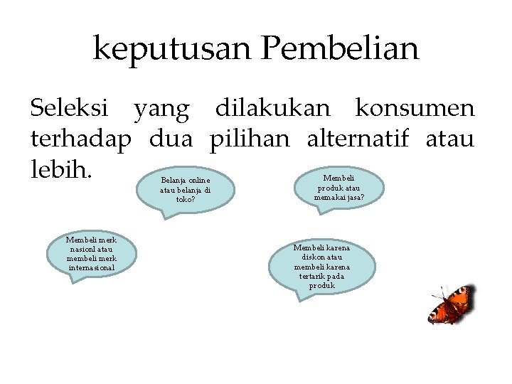 keputusan Pembelian Seleksi yang dilakukan konsumen terhadap dua pilihan alternatif atau lebih. Belanja online