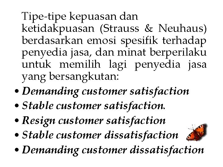 Tipe-tipe kepuasan dan ketidakpuasan (Strauss & Neuhaus) berdasarkan emosi spesifik terhadap penyedia jasa, dan