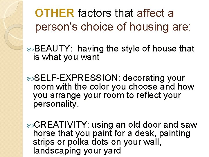 OTHER factors that affect a person’s choice of housing are: BEAUTY: having the style
