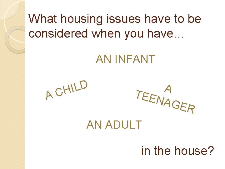 What housing issues have to be considered when you have… AN INFANT D L
