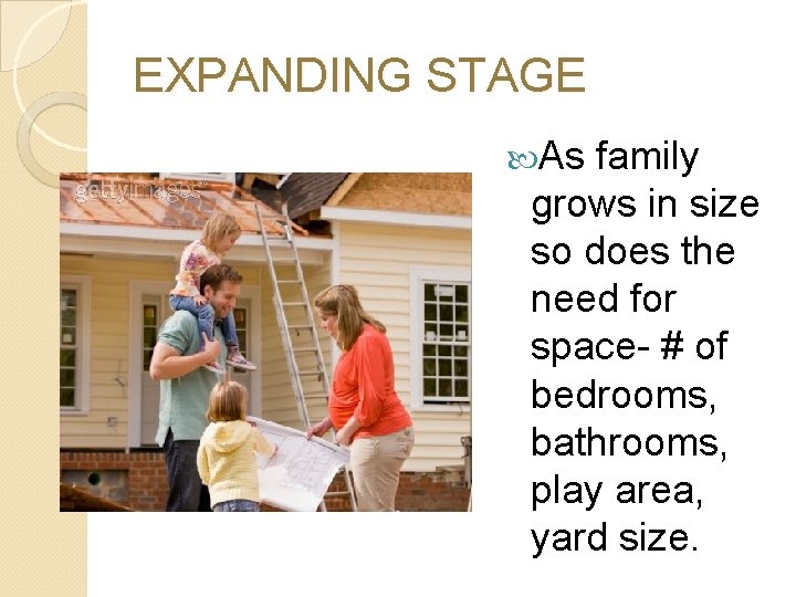 EXPANDING STAGE As family grows in size so does the need for space- #