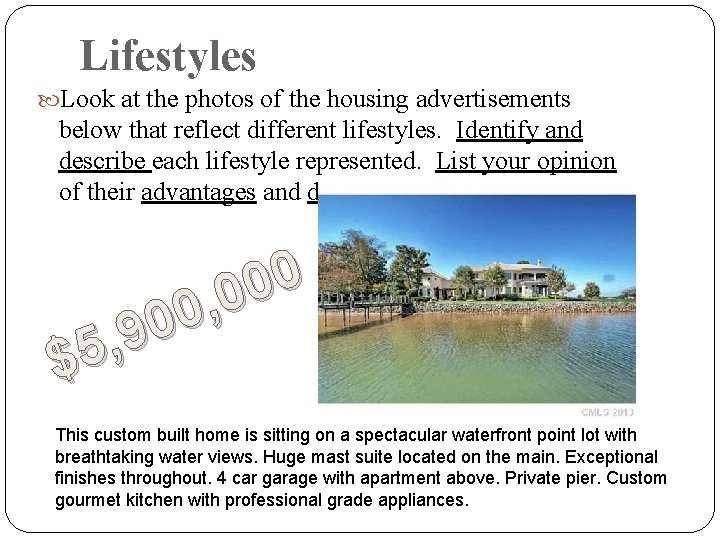 Lifestyles Look at the photos of the housing advertisements below that reflect different lifestyles.