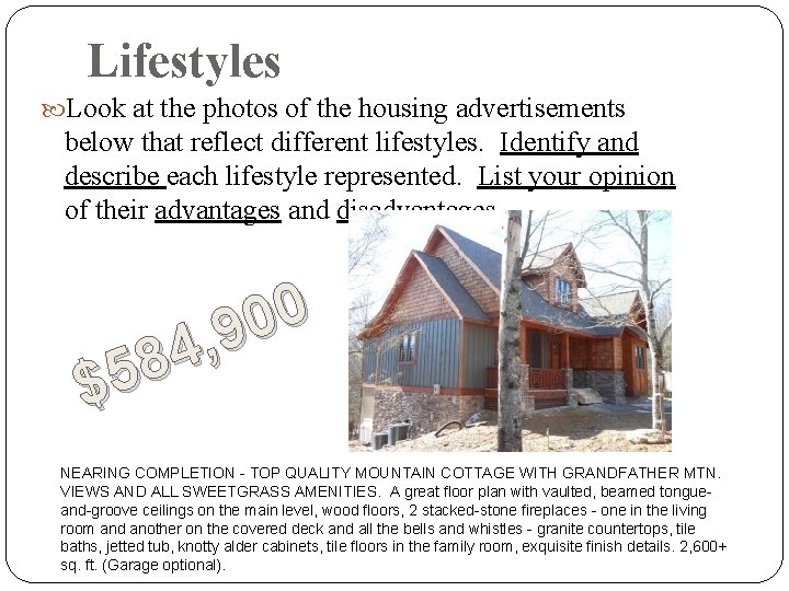 Lifestyles Look at the photos of the housing advertisements below that reflect different lifestyles.