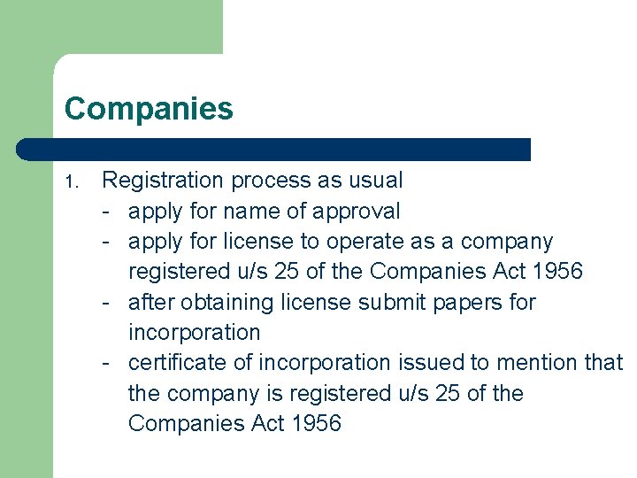 Companies 1. Registration process as usual - apply for name of approval - apply