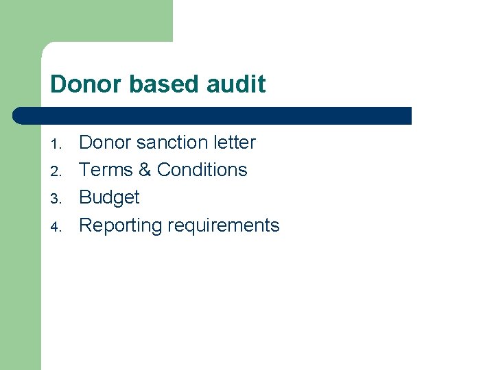 Donor based audit 1. 2. 3. 4. Donor sanction letter Terms & Conditions Budget
