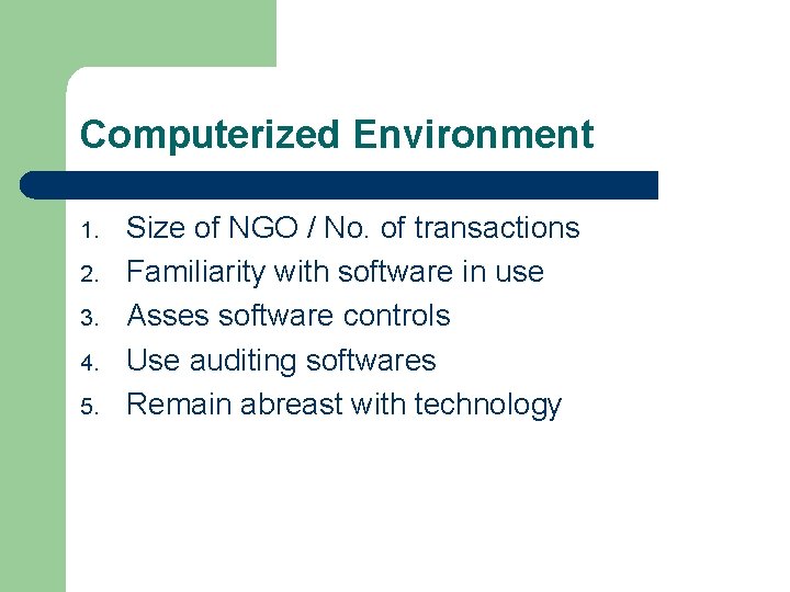 Computerized Environment 1. 2. 3. 4. 5. Size of NGO / No. of transactions