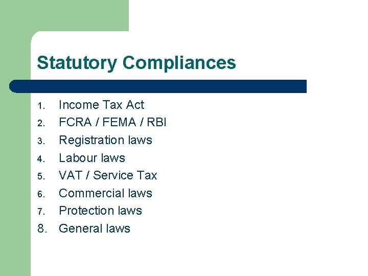 Statutory Compliances Income Tax Act 2. FCRA / FEMA / RBI 3. Registration laws
