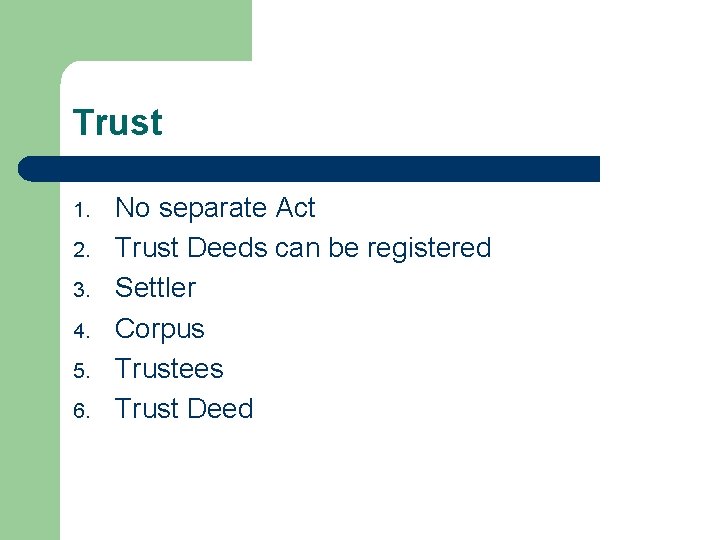 Trust 1. 2. 3. 4. 5. 6. No separate Act Trust Deeds can be