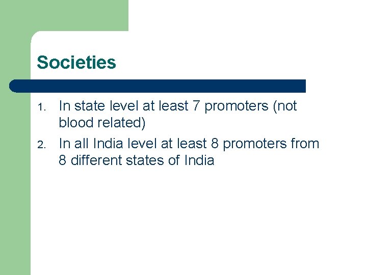 Societies 1. 2. In state level at least 7 promoters (not blood related) In