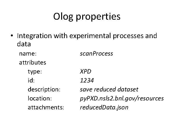 Olog properties • Integration with experimental processes and data name: attributes type: id: description: