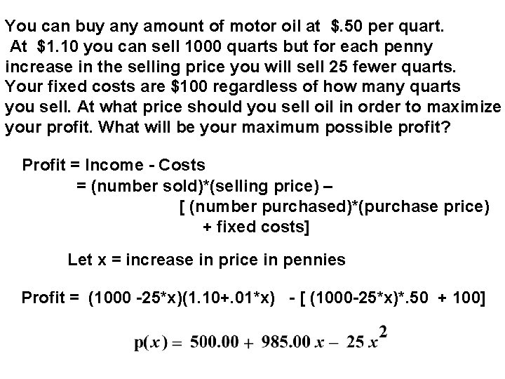 You can buy any amount of motor oil at $. 50 per quart. At