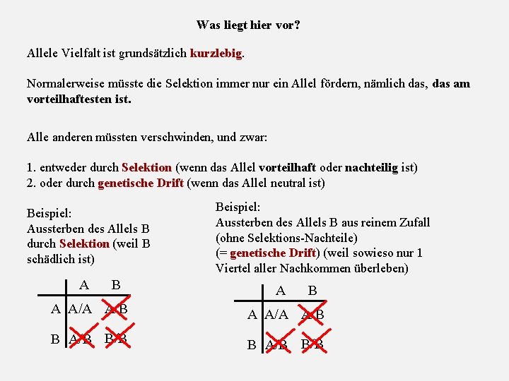 Was liegt hier vor? Allele Vielfalt ist grundsätzlich kurzlebig. Normalerweise müsste die Selektion immer