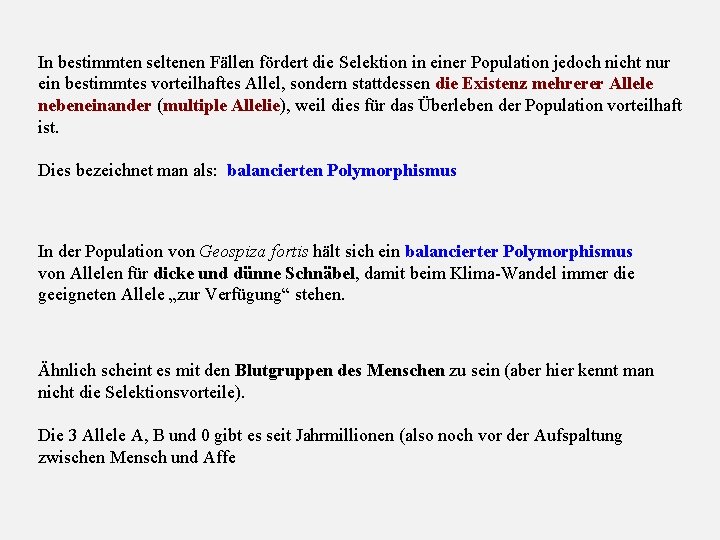 In bestimmten seltenen Fällen fördert die Selektion in einer Population jedoch nicht nur ein