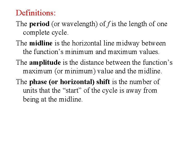 Definitions: The period (or wavelength) of f is the length of one complete cycle.