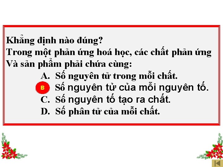 Khẳng định nào đúng? Trong một phản ứng hoá học, các chất phản ứng
