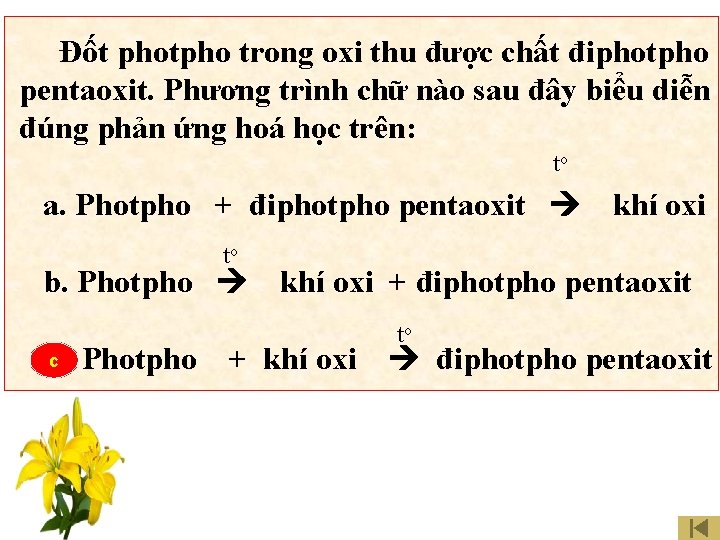 Đốt photpho trong oxi thu được chất điphotpho pentaoxit. Phương trình chữ nào sau