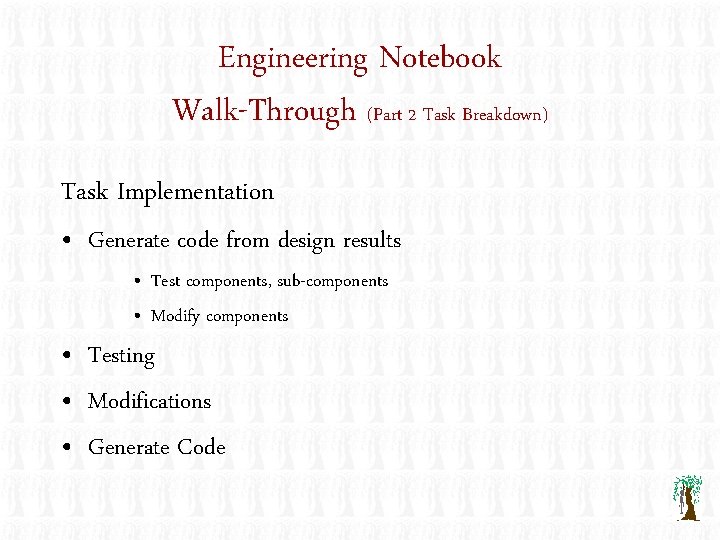 Engineering Notebook Walk-Through (Part 2 Task Breakdown) Task Implementation • Generate code from design