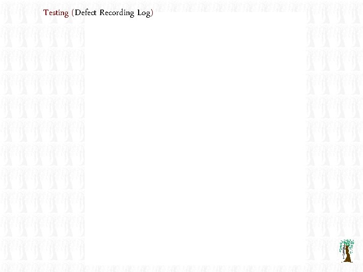 Testing (Defect Recording Log) 