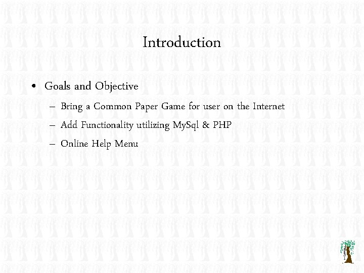 Introduction • Goals and Objective – Bring a Common Paper Game for user on
