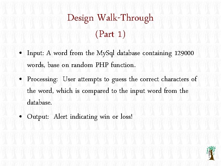 Design Walk-Through (Part 1) • Input: A word from the My. Sql database containing