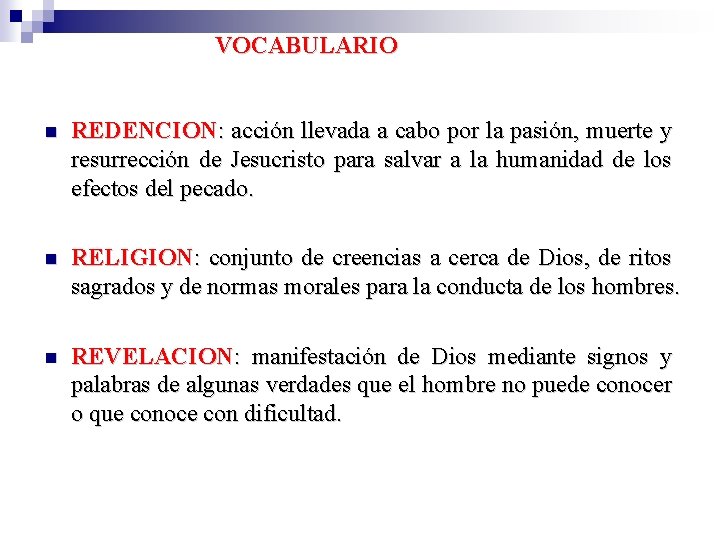 VOCABULARIO REDENCION: acción llevada a cabo por la pasión, muerte y resurrección de Jesucristo