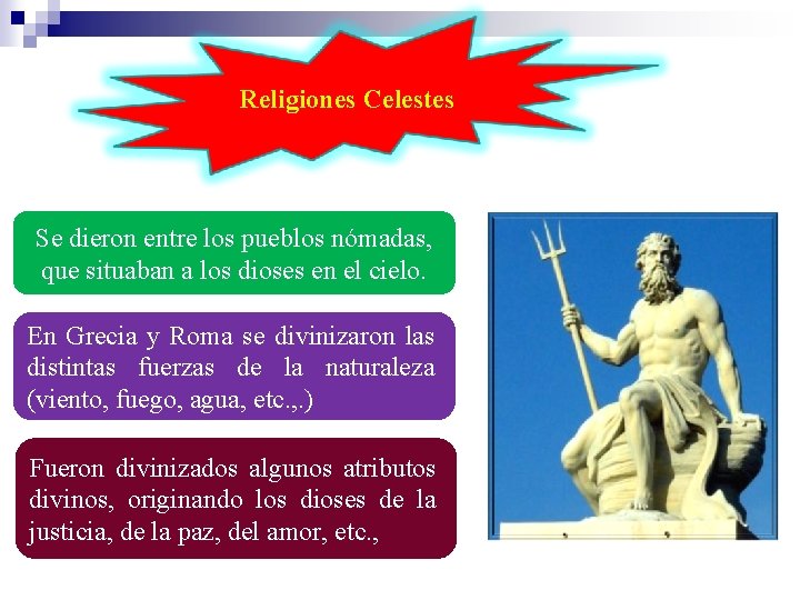 Religiones Celestes Se dieron entre los pueblos nómadas, que situaban a los dioses en