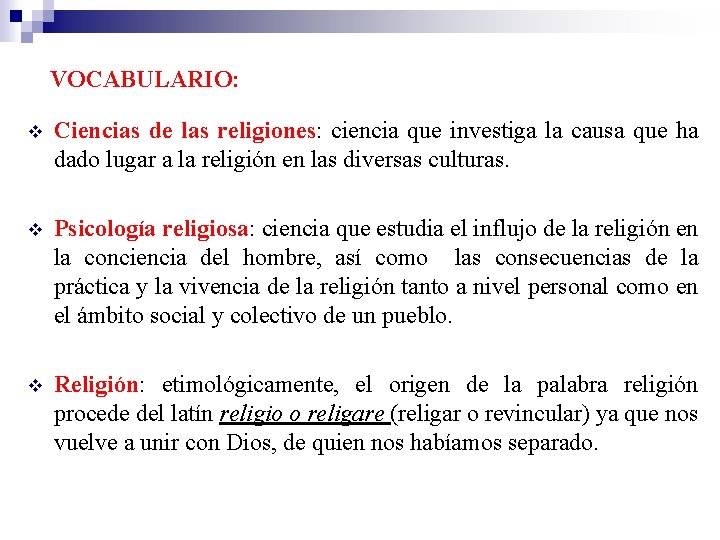 VOCABULARIO: Ciencias de las religiones: ciencia que investiga la causa que ha dado lugar