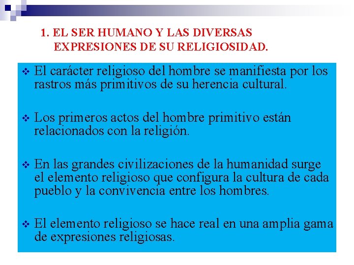 1. EL SER HUMANO Y LAS DIVERSAS EXPRESIONES DE SU RELIGIOSIDAD. El carácter religioso