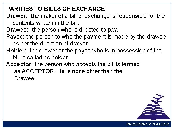 PARITIES TO BILLS OF EXCHANGE Drawer: the maker of a bill of exchange is