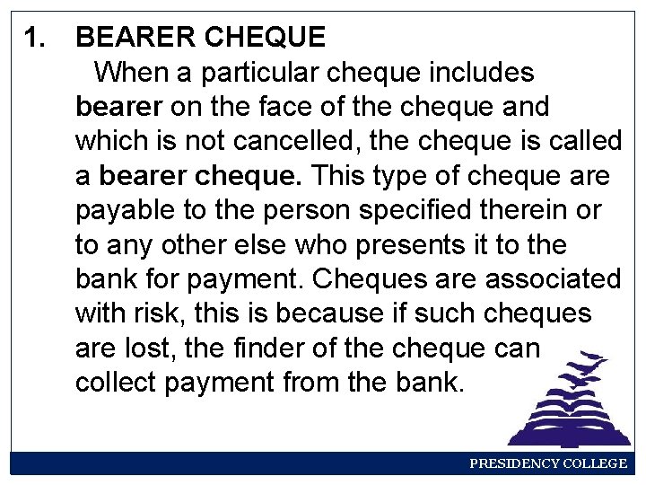 1. BEARER CHEQUE When a particular cheque includes bearer on the face of the