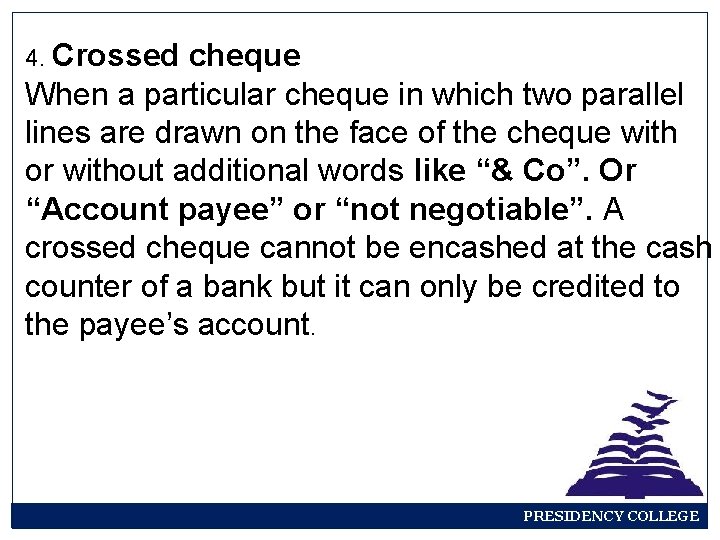 4. Crossed cheque When a particular cheque in which two parallel lines are drawn